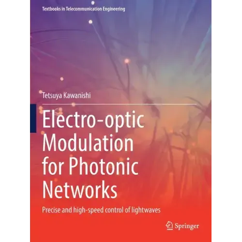 Electro-Optic Modulation for Photonic Networks: Precise and High-Speed Control of Lightwaves