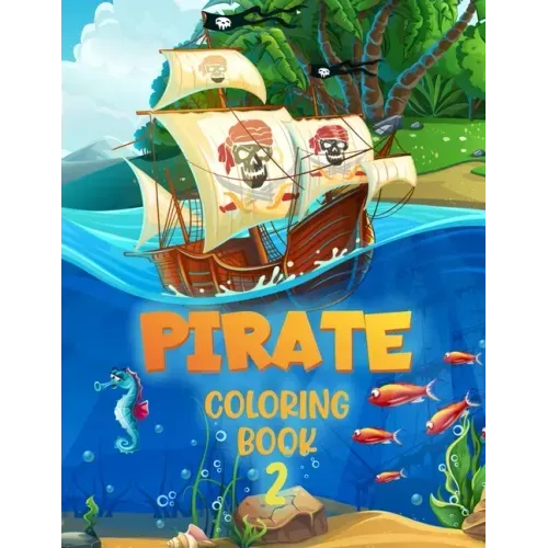 Pirate 2 Coloring Book: For Kids Aged 4 - 10