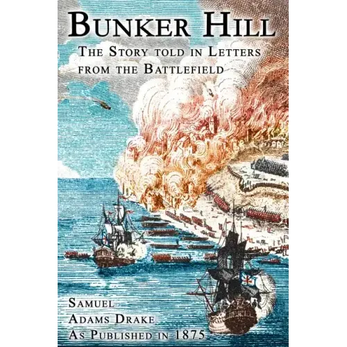 Bunker Hill: The Story Told In Letters From The Battlefield
