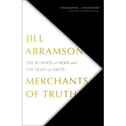 Merchants of Truth: The Business of News and the Fight for Facts