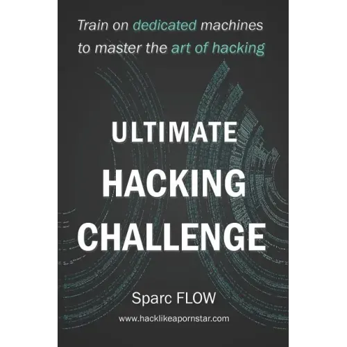 Ultimate Hacking Challenge: Train on dedicated machines to master the art of hacking