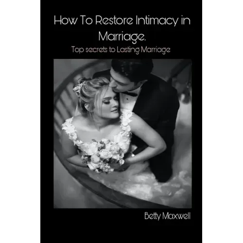 How to Restore Intimacy in Marriage: Top secret to Lasting Marriage