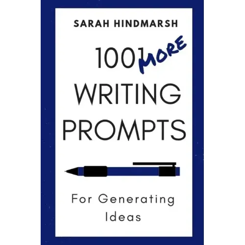 1001 More Writing Prompts for Generating Ideas