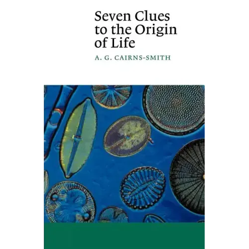 Seven Clues to the Origin of Life: A Scientific Detective Story