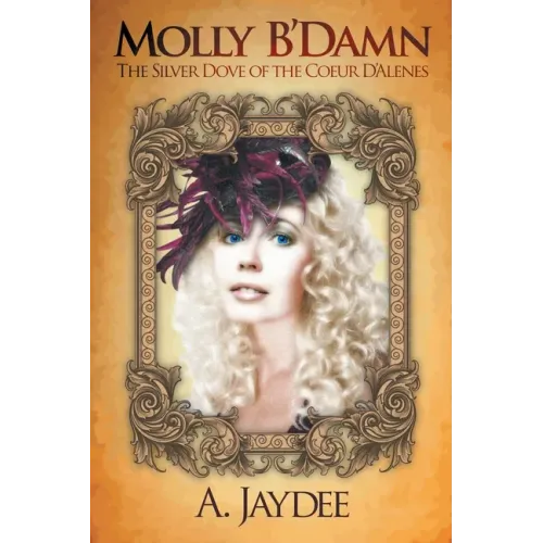 Molly B'Damn: The Silver Dove of the Coeur D'Alenes