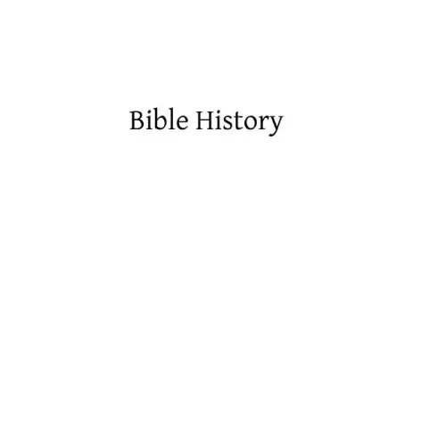 Bible History: Containing the Most Remarkable Events of the Old and New Testament