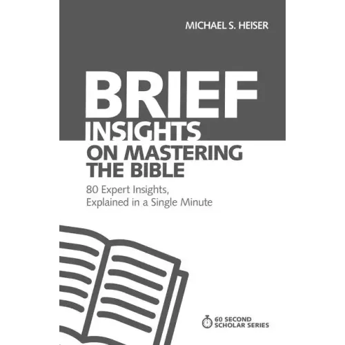 Brief Insights on Mastering the Bible: 80 Expert Insights on the Bible, Explained in a Single Minute