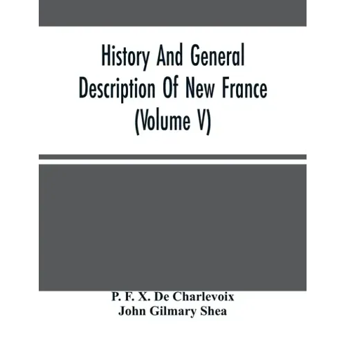 History And General Description Of New France (Volume V)