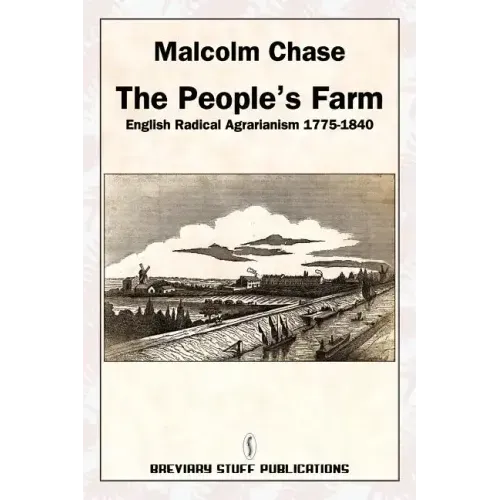 The People's Farm, English Radical Agrarianism 1775-1840