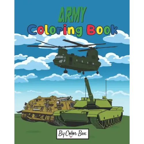 Army Coloring Book: Military Design Coloring Book For Kids 4-8, Tanks, Helicopters, Soldiers, Guns, Navy, Planes, Ships, Helicopters