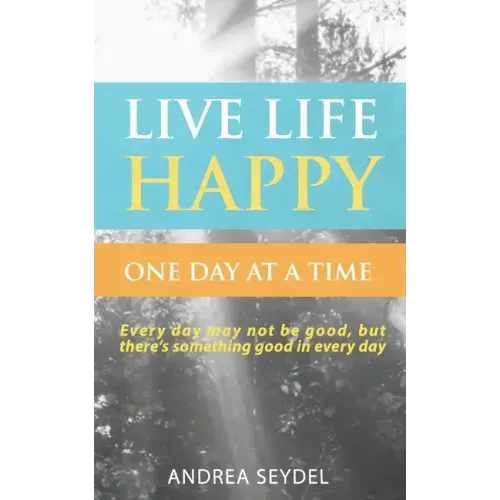 Live Life Happy One Day at a Time