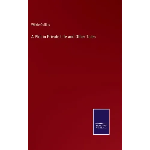 A Plot in Private Life and Other Tales