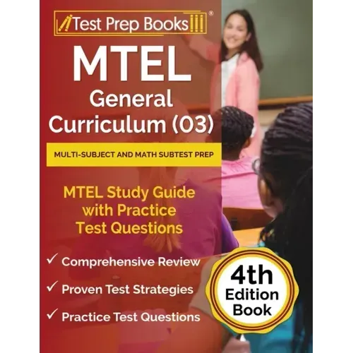 MTEL General Curriculum (03) Multi-Subject and Math Subtest Prep: MTEL Study Guide with Practice Test Questions [4th Edition Book]