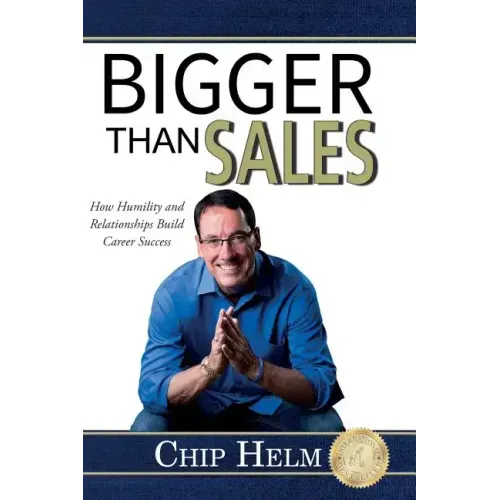 Bigger Than Sales: How Humility and Relationships Build Career Success