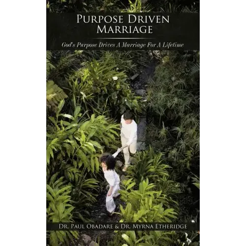 Purpose Driven Marriage: God's Purpose Drives a Marriage for a Lifetime