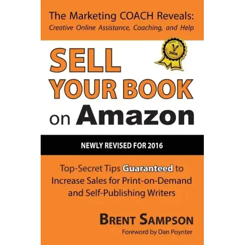 Sell Your Book on Amazon: Top Secret Tips Guaranteed to Increase Sales for Print-On-Demand and Self-Publishing Writers 3rd Edition