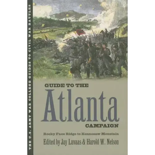 Guide to the Atlanta Campaign: Rocky Face Ridge to Kennesaw Mountain
