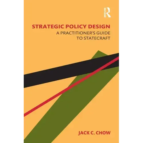 Strategic Policy Design: A Practitioner's Guide to Statecraft