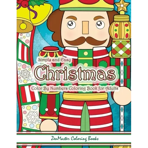 Simple and Easy Christmas Color By Numbers Coloring Book for Adults: A Christmas Holiday Color By Numbers Coloring Book for Relaxation and Stress Reli