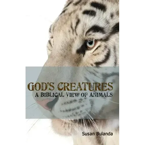 God's Creatures: A Biblical View of Animals