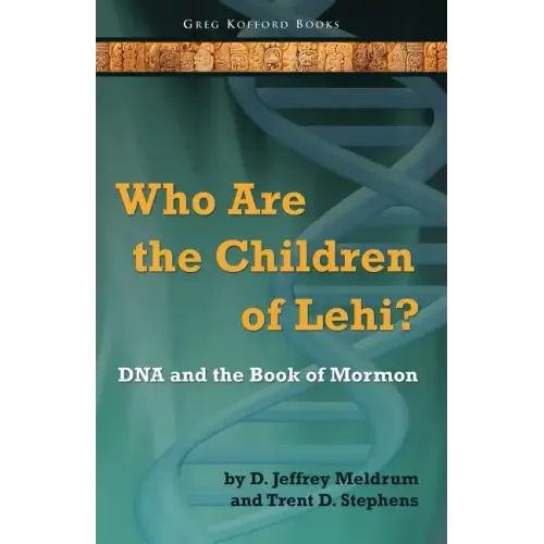Who Are the Children of Lehi? DNA and the Book of Mormon