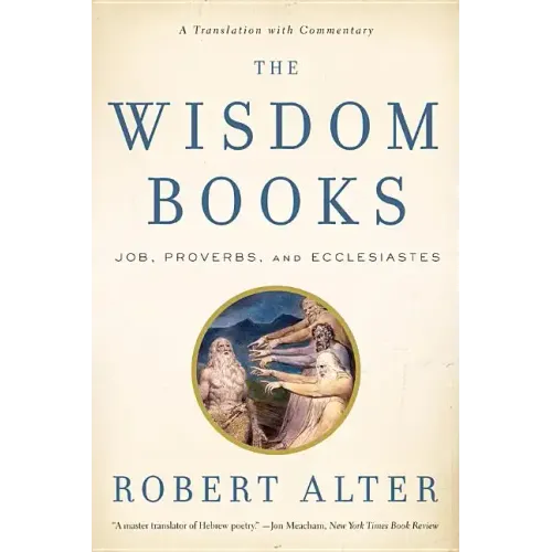 The Wisdom Books: Job, Proverbs, and Ecclesiastes: A Translation with Commentary