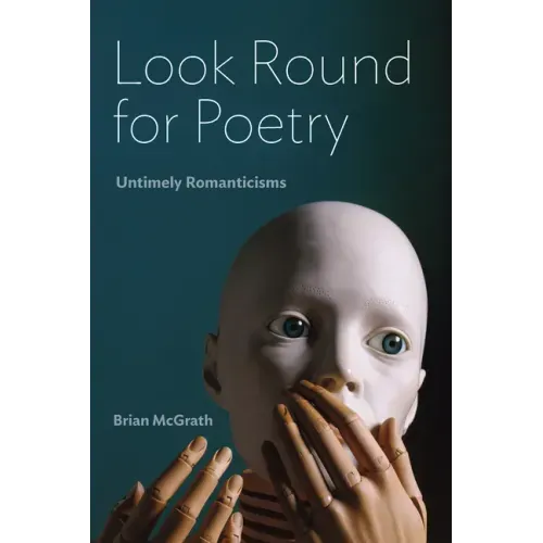 Look Round for Poetry: Untimely Romanticisms
