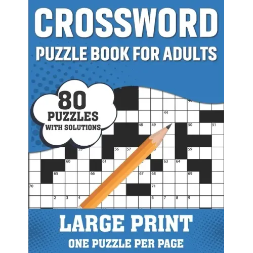 Crossword Puzzle Book For Adults: Awesome Large Print Crossword Game Book For Seniors Men Women With Easy To Difficult Level Containing 80 Puzzles And
