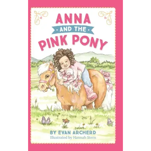 Anna and the Pink Pony: A gorgeously-illustrated early reader that celebrates the magic between children and horses