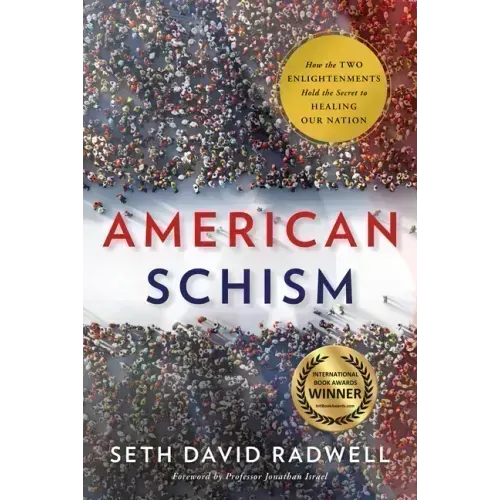 American Schism: How the Two Enlightenments Hold the Secret to Healing Our Nation