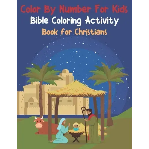 Color By Number For Kids Bible Coloring Activity Book For Christians: Easy To Remember Inspiring Bible Verses For Kids (volume 5)