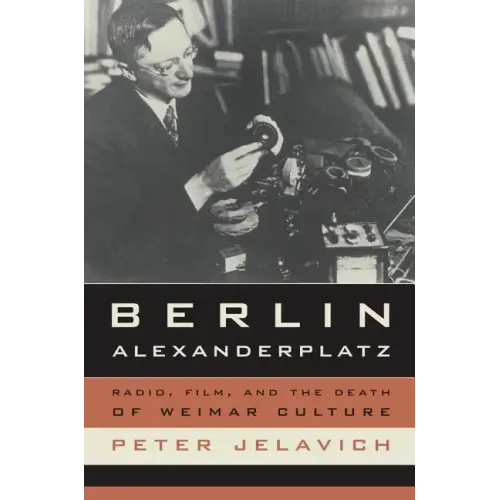Berlin Alexanderplatz: Radio, Film, and the Death of Weimar Culture Volume 37