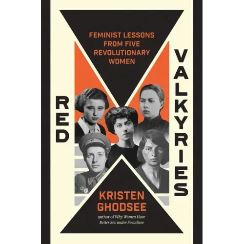 Red Valkyries: Feminist Lessons from Five Revolutionary Women