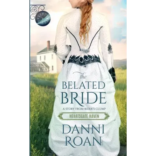 The Belated Bride: Book One Heartsgate Haven