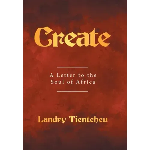 Create: A Letter to the Soul of Africa