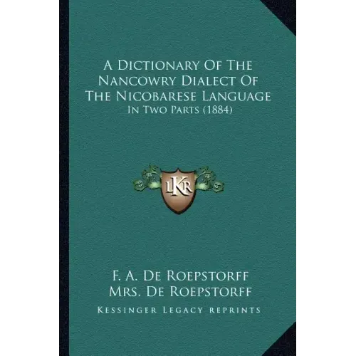 A Dictionary of the Nancowry Dialect of the Nicobarese Language: In Two Parts (1884)