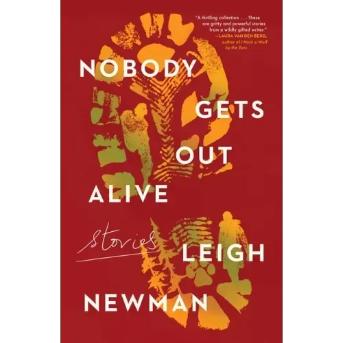 Nobody Gets Out Alive: Stories