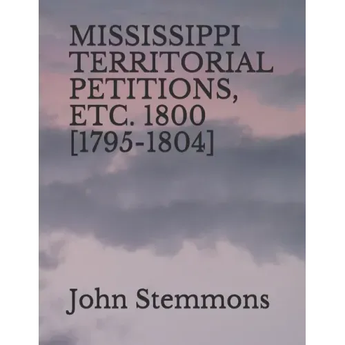 Mississippi Territorial Petitions, Etc. 1800 [1795-1804]