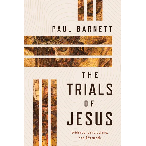 The Trials of Jesus: Evidence, Conclusions, and Aftermath
