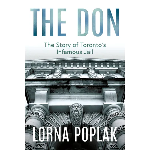 The Don: The Story of Toronto's Infamous Jail