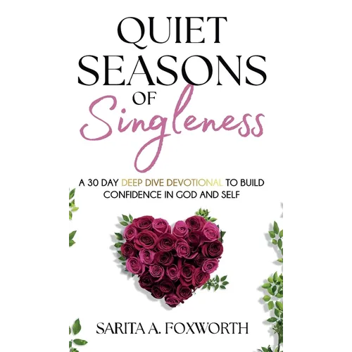 Quiet Seasons of Singleness: A 30 Day Deep Dive Devotional to Build Confidence in God and Self - Hardcover