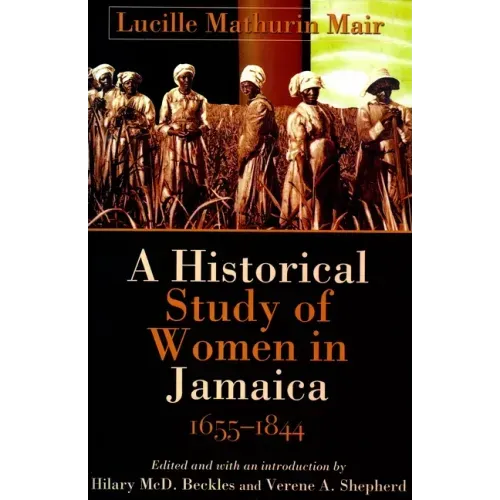 A Historical Study of Women in Jamaica, 1655-1844