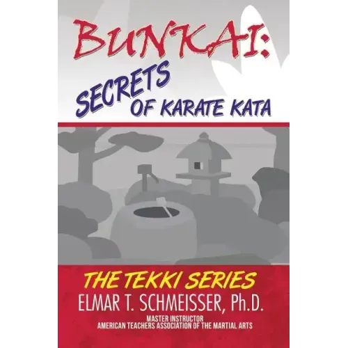 Bunkai: Secrets of Karate Kata: The Tekki Series