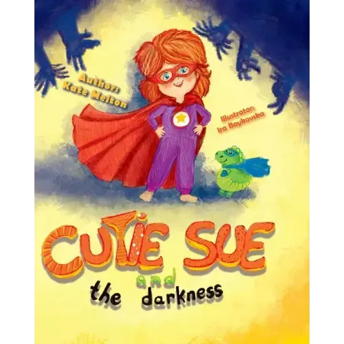 Cutie Sue and the Darkness: A Bedtime Story Your Kids Will Absolutely Love! (Ages 3-6)