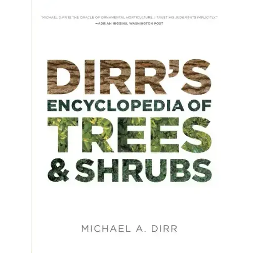 Dirr's Encyclopedia of Trees and Shrubs