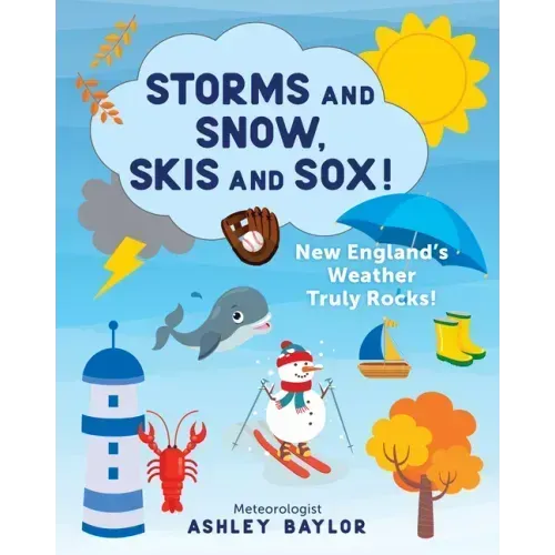 Storms and Snow, Skis and Sox! New England's Weather Truly Rocks!