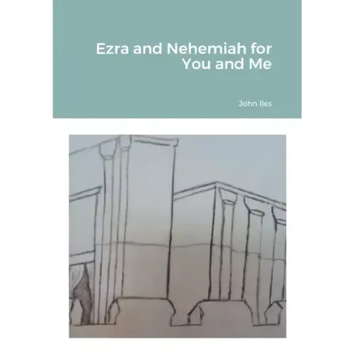 Ezra and Nehemiah for You and Me
