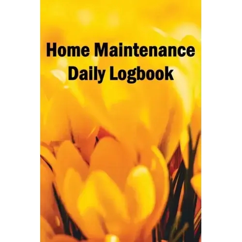 Home Maintenance Daily Logbook: Handyman Tracker To Record of Maintenance for Date, Phone, Sketch Detail, System Appliance