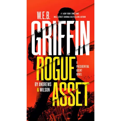 W. E. B. Griffin Rogue Asset by Andrews & Wilson