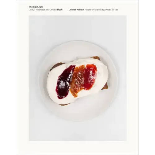 The Sqirl Jam Book (Jelly, Fruit Butter, and Others)